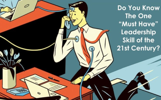 Cartoon man with tie working at desk with computers connected to body with text that says "Do you know the one 'must have' leadership skill of the 21st century?"